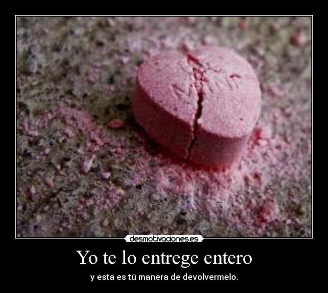 Yo te lo entrege entero -