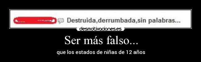 Ser más falso... - que los estados de niñas de 12 años