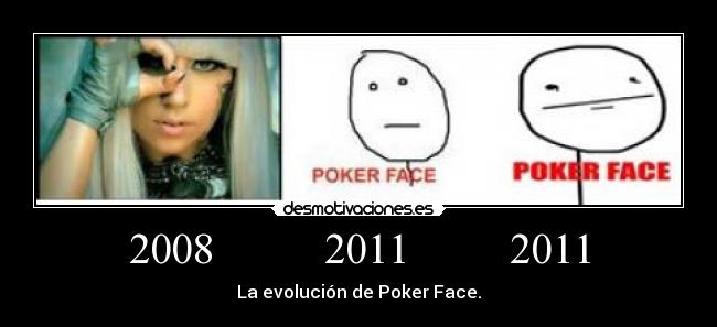 2008 2011 2011 - La evolución de Poker Face.