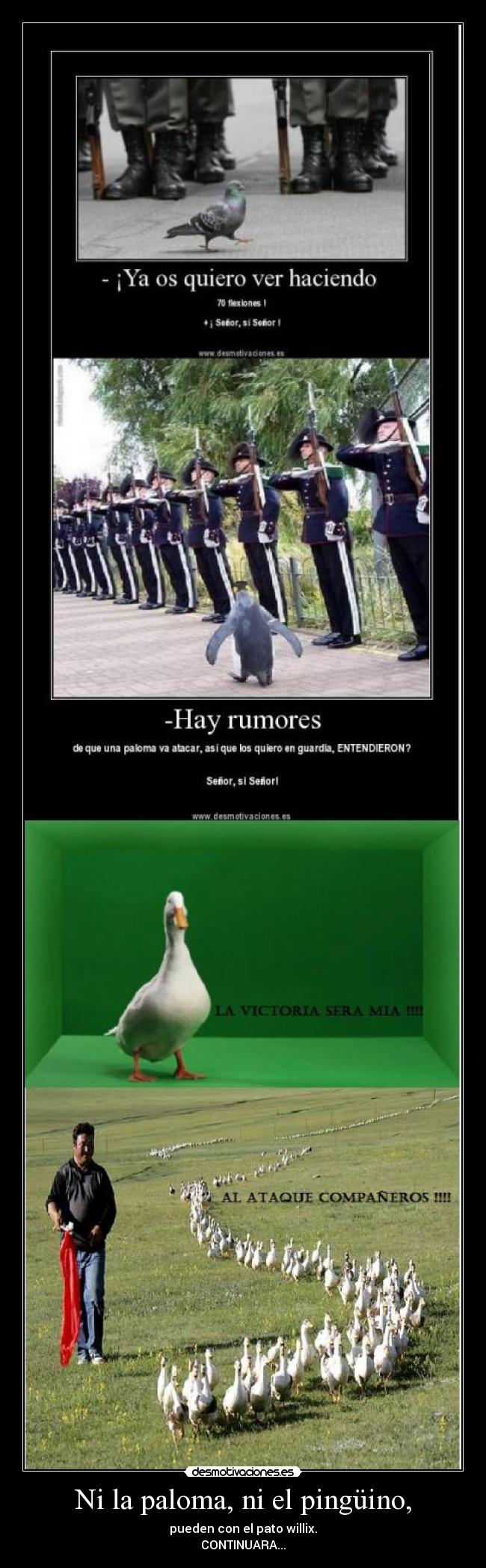 Ni la paloma, ni el pingüino, - pueden con el pato willix.
CONTINUARA...