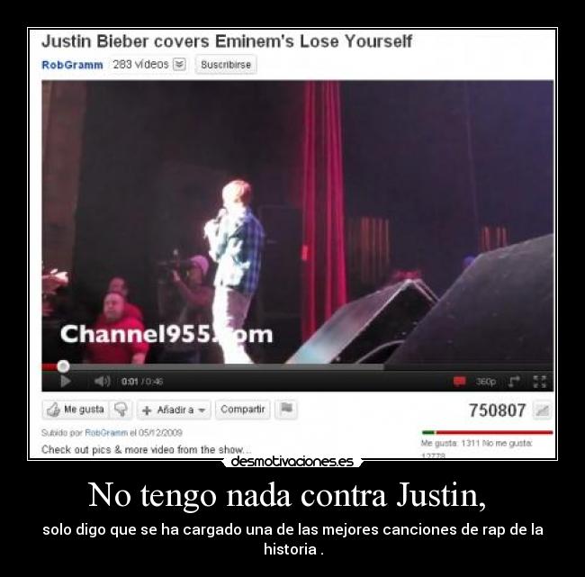 No tengo nada contra Justin, -
