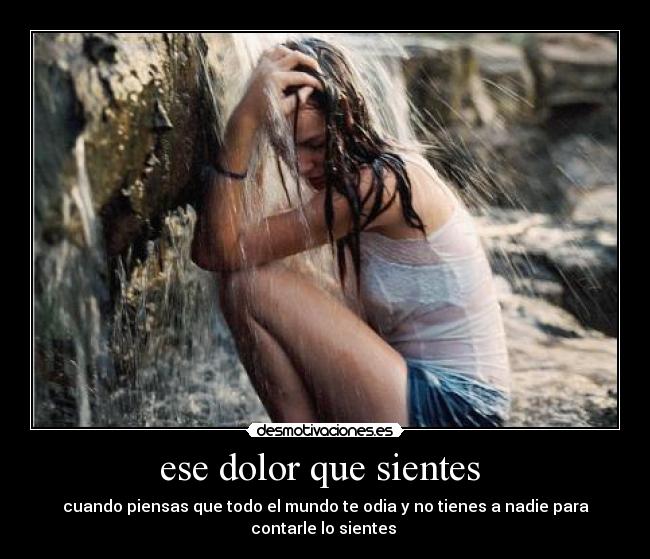 ese dolor que sientes -