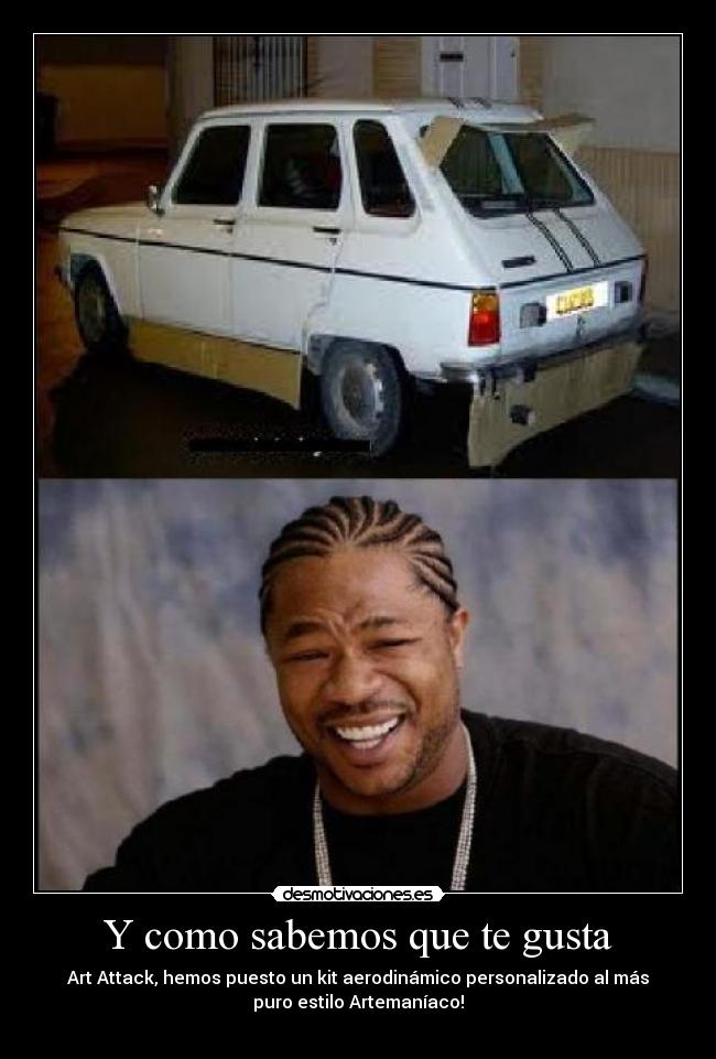 Y como sabemos que te gusta - Art Attack, hemos puesto un kit aerodinámico personalizado al más
puro estilo Artemaníaco!