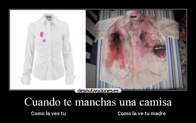 Cuando te manchas una camisa -