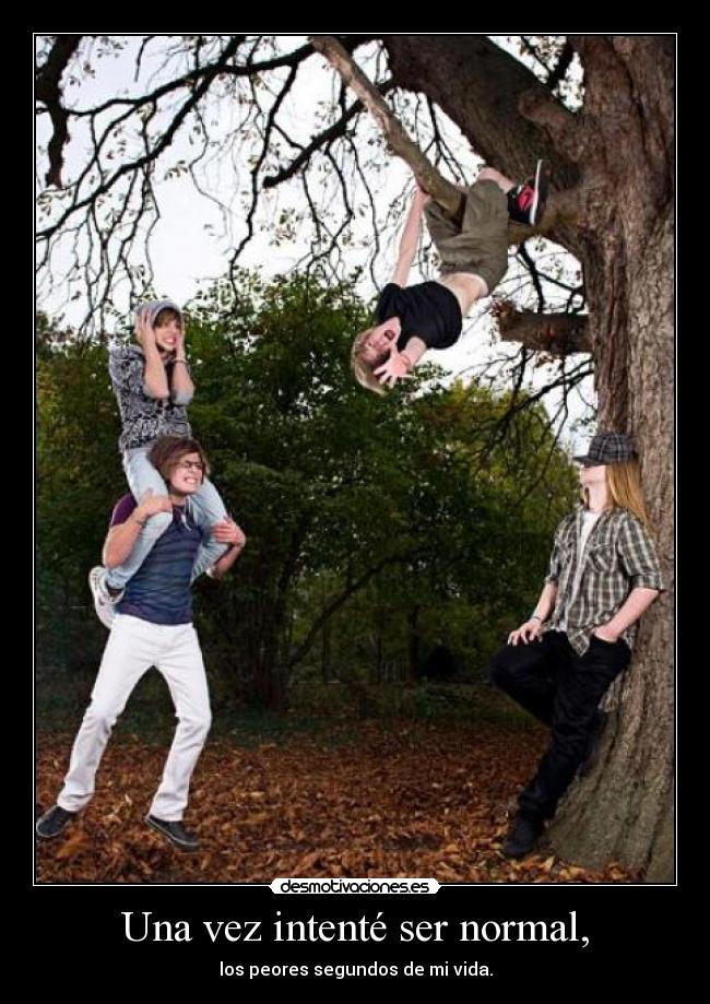 Una vez intenté ser normal, - 