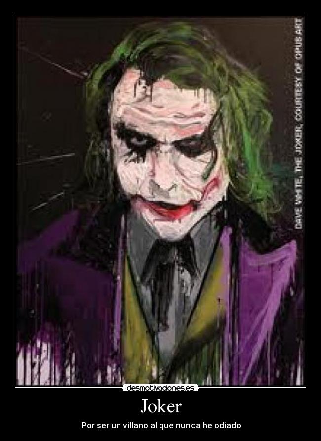 Joker - Por ser un villano al que nunca he odiado