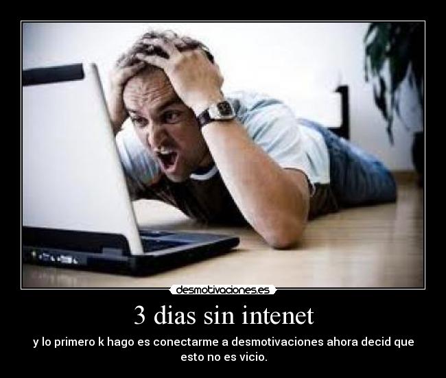  3 dias sin intenet  - 