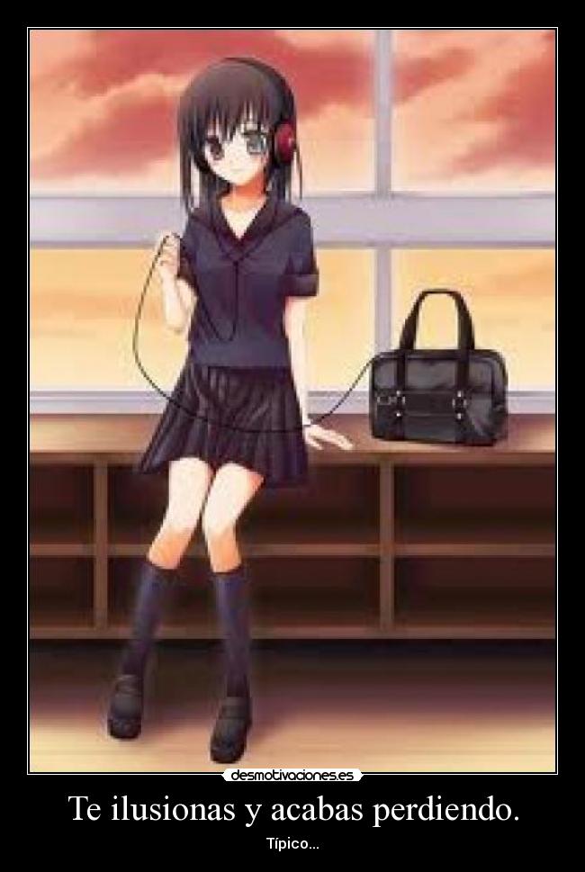 Te ilusionas y acabas perdiendo. -