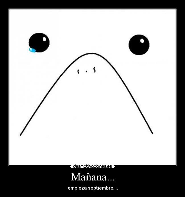 Mañana... - empieza septiembre....