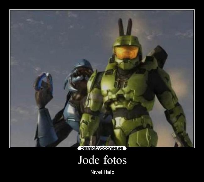 Jode fotos - Nivel:Halo