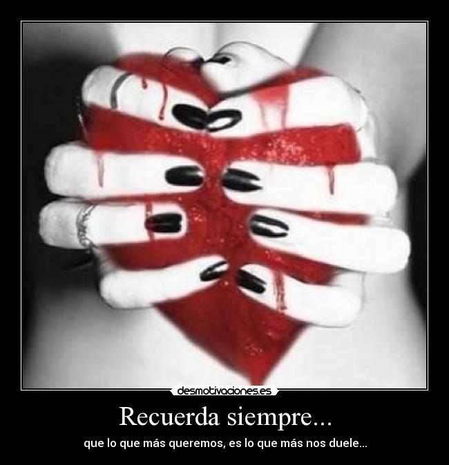 Recuerda siempre... -