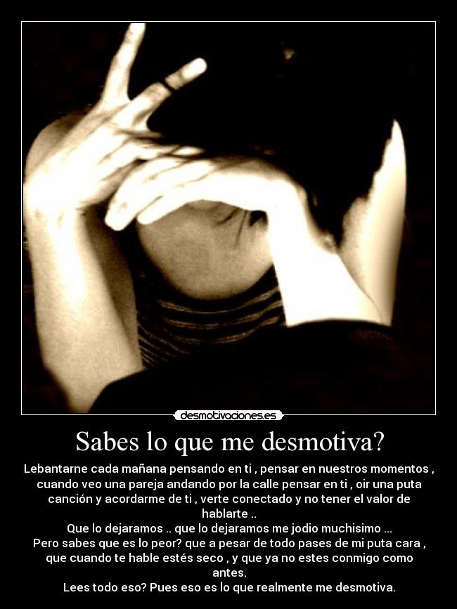 Sabes lo que me desmotiva? - 