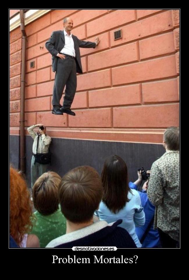 Problem Mortales? - 