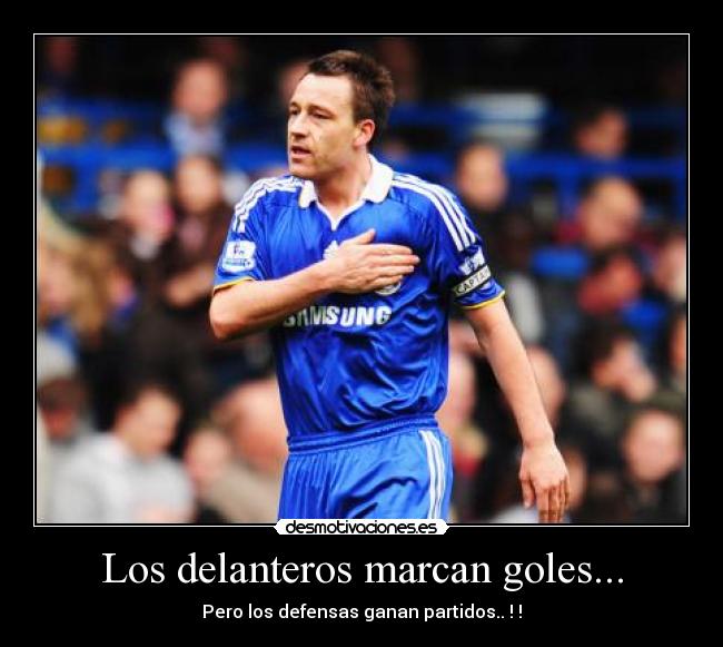 Los delanteros marcan goles... - Pero los defensas ganan partidos.. ! !