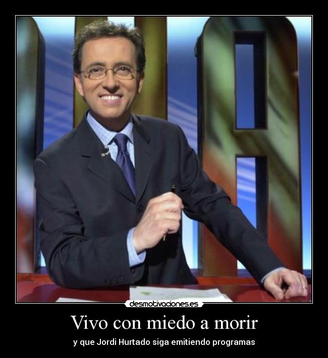 Vivo con miedo a morir - 