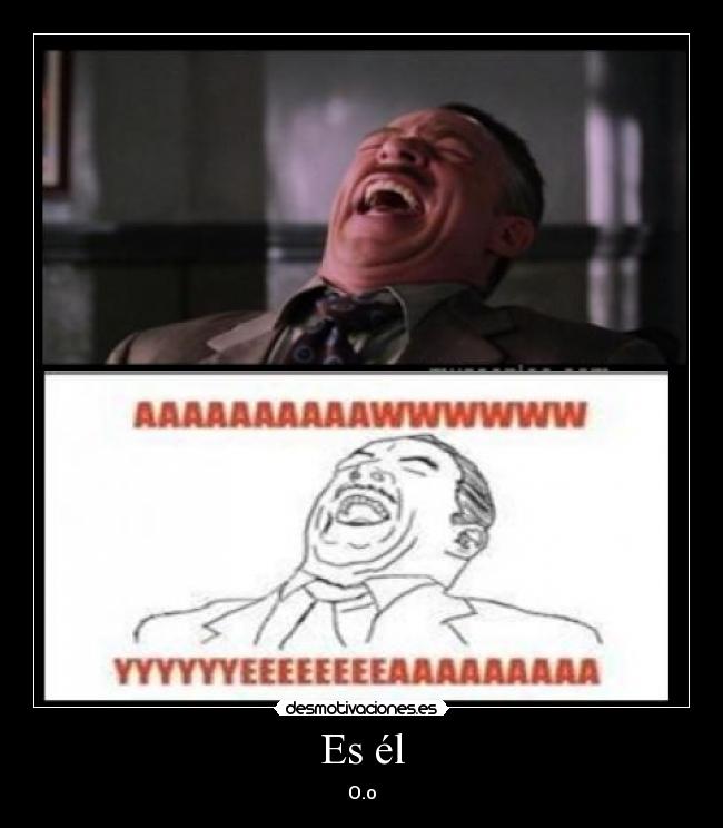 Es él - O.o