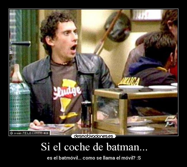 Si el coche de batman... - 