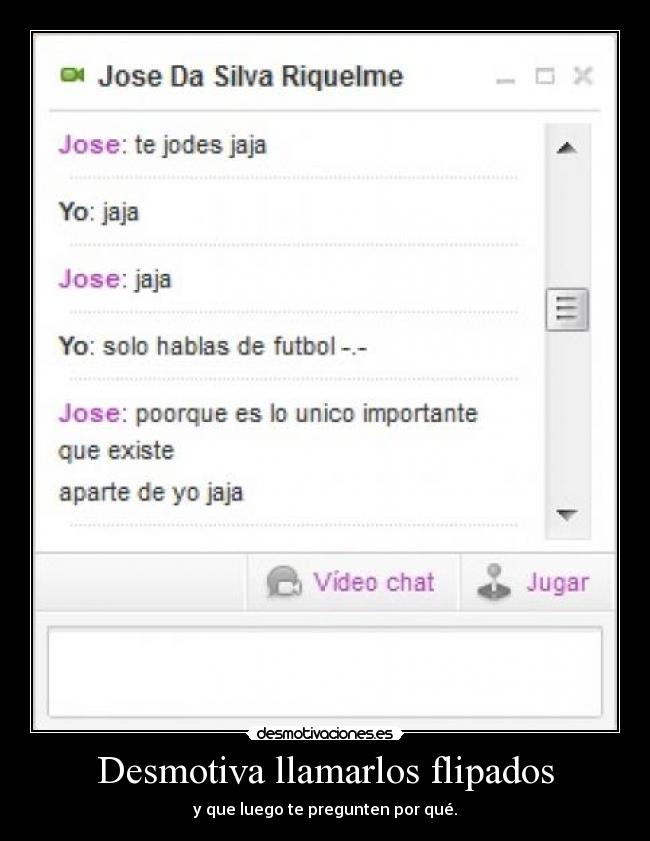 Desmotiva llamarlos flipados - 