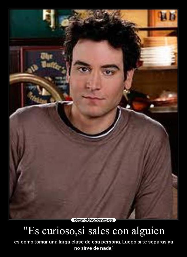 Es curioso,si sales con alguien - 