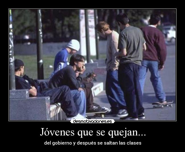 Jóvenes que se quejan... -