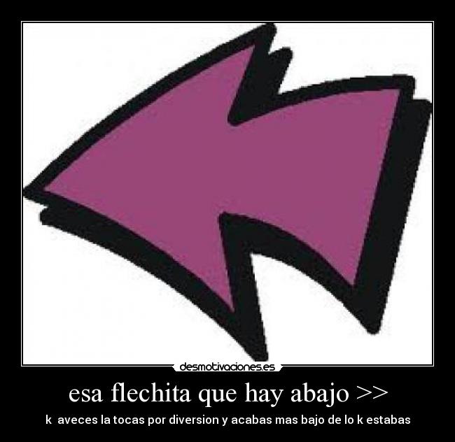 esa flechita que hay abajo >> -