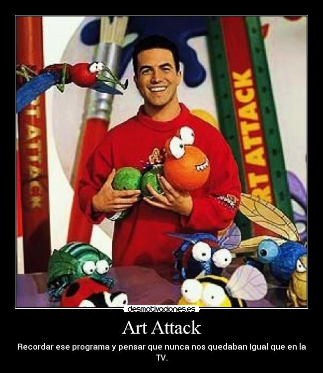 Art Attack - Recordar ese programa y pensar que nunca nos quedaban Igual que en la TV.