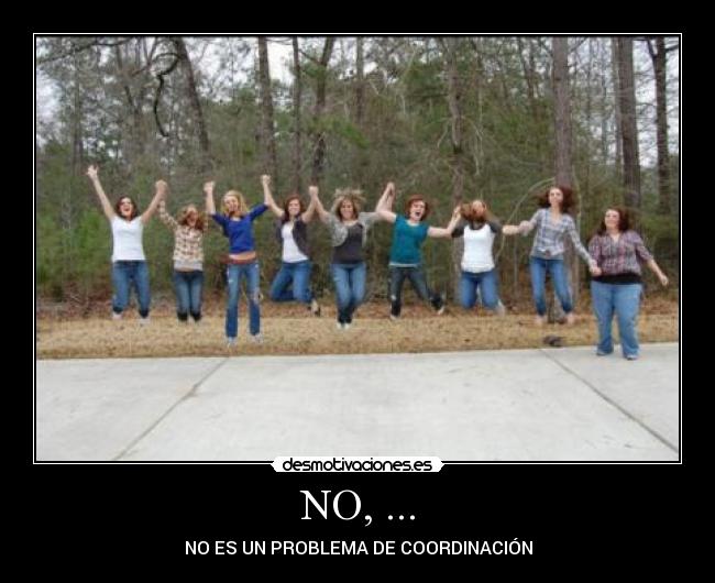 NO, ... - NO ES UN PROBLEMA DE COORDINACIÓN