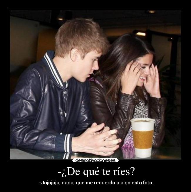 -¿De qué te ríes? - 