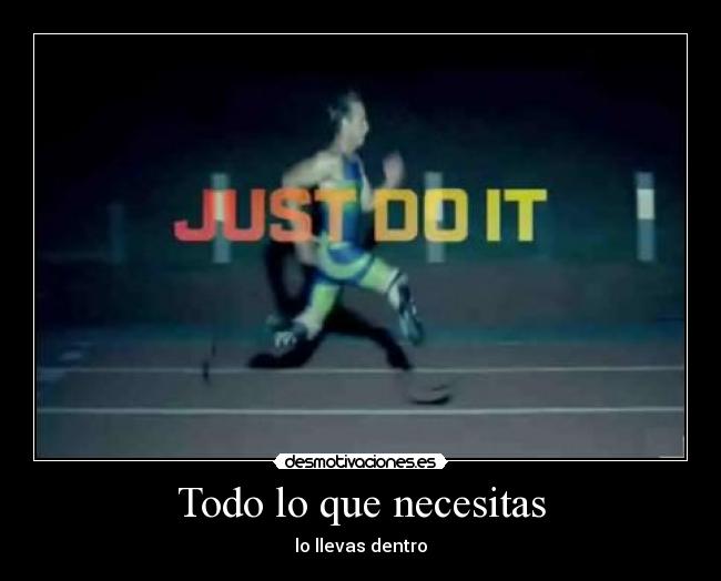 Todo lo que necesitas - lo llevas dentro