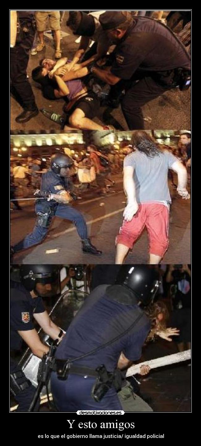Y esto amigos - es lo que el gobierno llama justicia/ igualdad policial