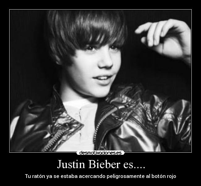 Justin Bieber es.... -