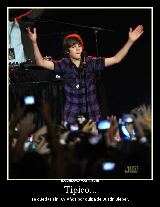 Típico... - Te quedas sin XV Años por culpa de Justin Bieber.