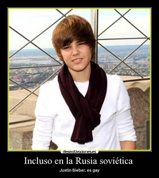 Incluso en la Rusia soviética  - Justin Bieber, es gay