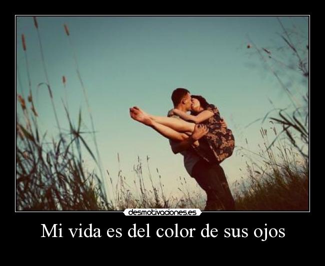 Mi vida es del color de sus ojos -