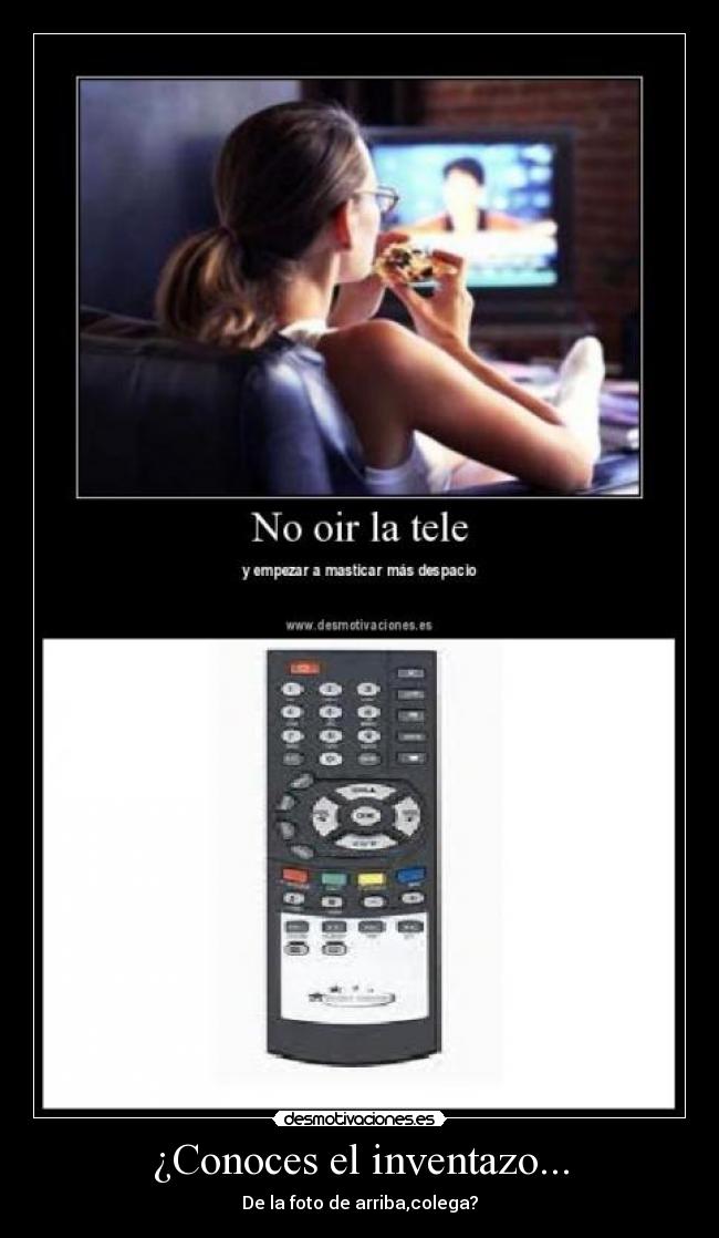 ¿Conoces el inventazo... - De la foto de arriba,colega?