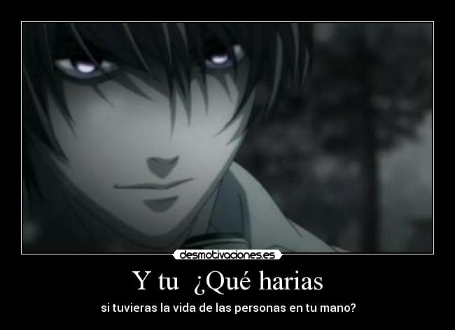 Y tu ¿Qué harias - si tuvieras la vida de las personas en tu mano?