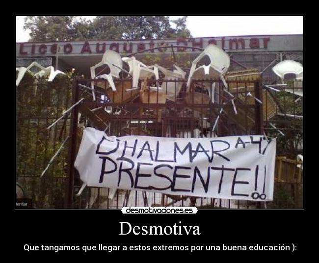 Desmotiva - Que tangamos que llegar a estos extremos por una buena educación ):