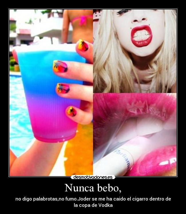 Nunca bebo, - 