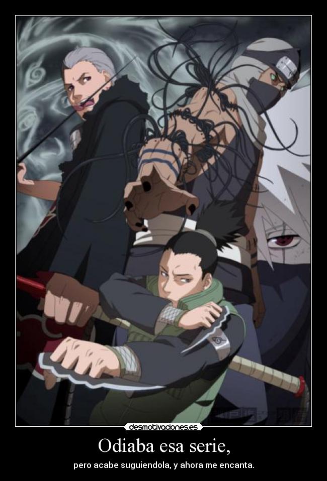 Odiaba esa serie, - pero acabe suguiendola, y ahora me encanta.