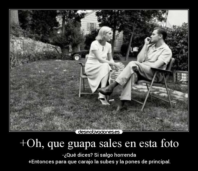 +Oh, que guapa sales en esta foto - 