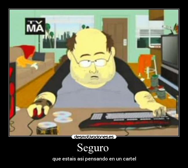 Seguro  - que estais asi pensando en un cartel