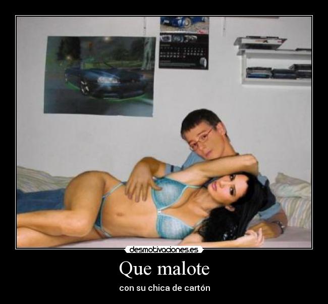Que malote - 