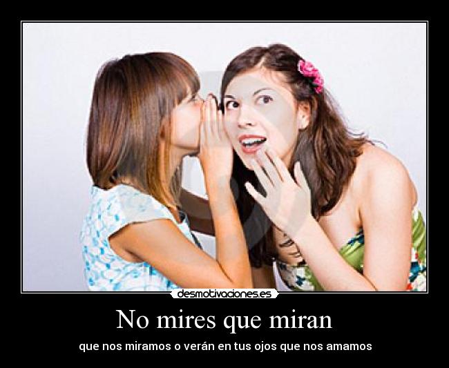 No mires que miran -