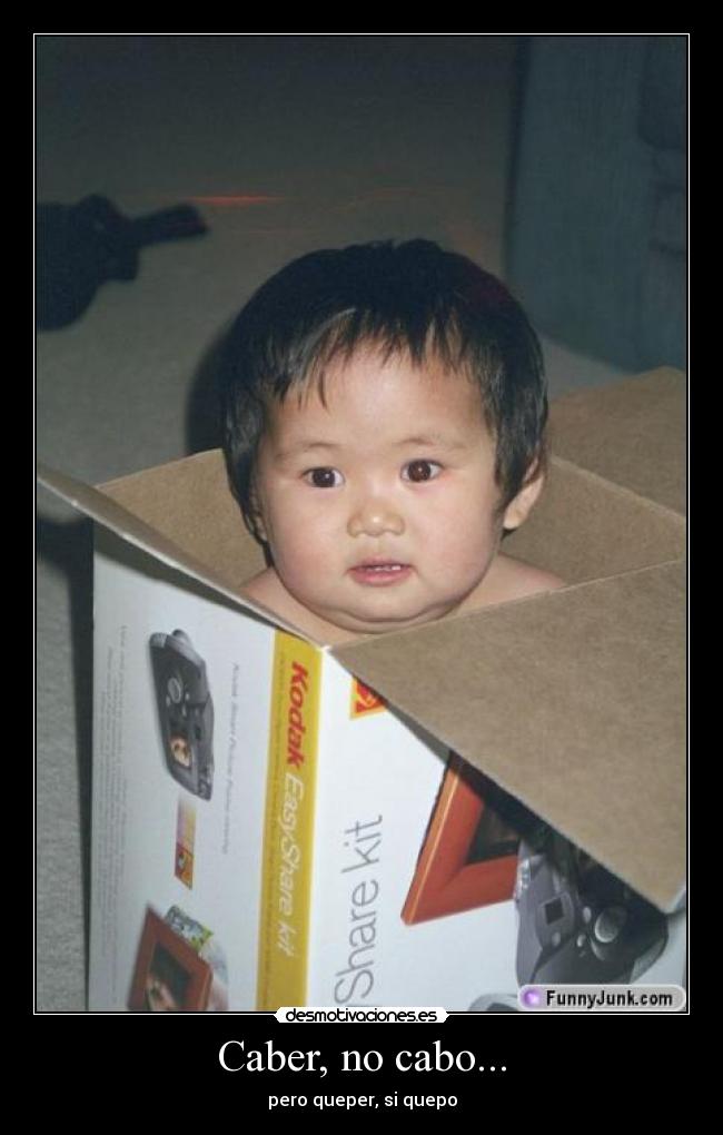 Caber, no cabo... - pero queper, si quepo