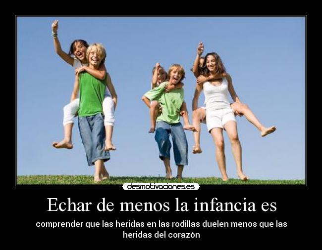 Echar de menos la infancia es - 