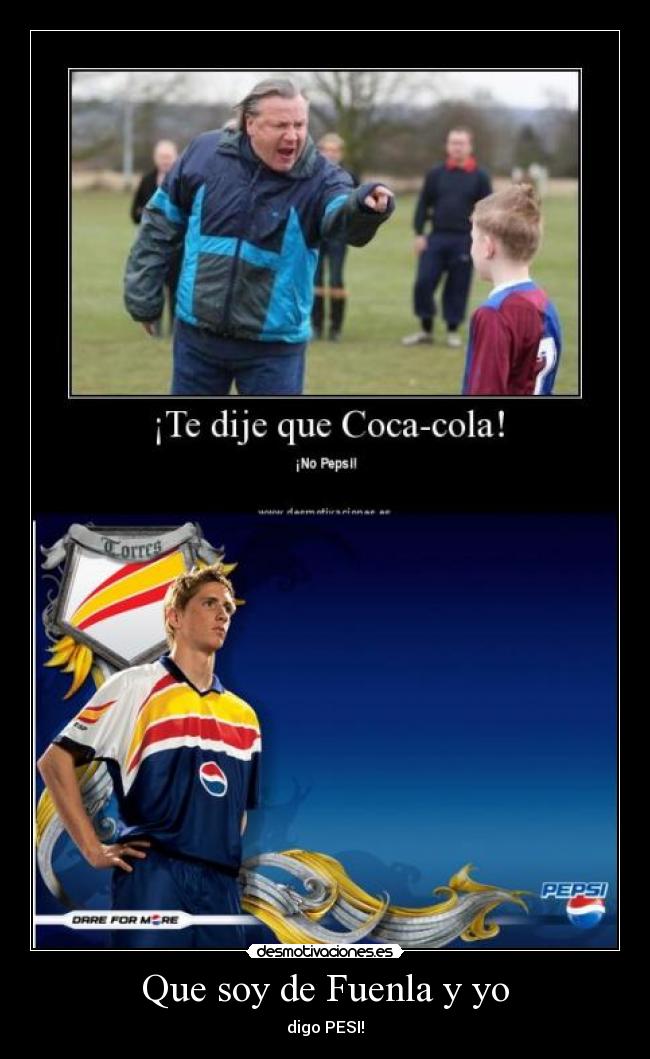 Que soy de Fuenla y yo - digo PESI!