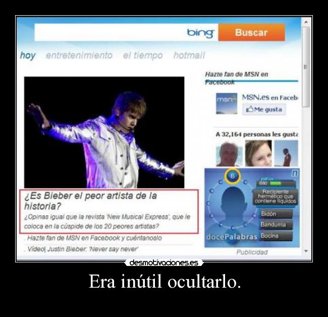 Era inútil ocultarlo. -