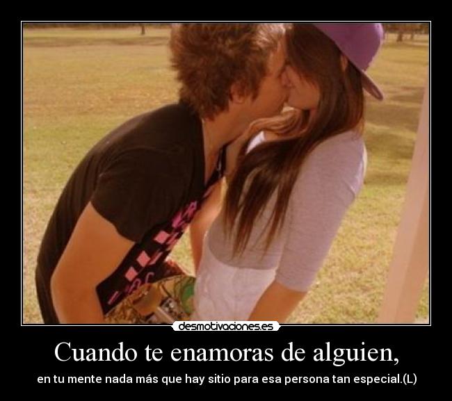 Cuando te enamoras de alguien, - 