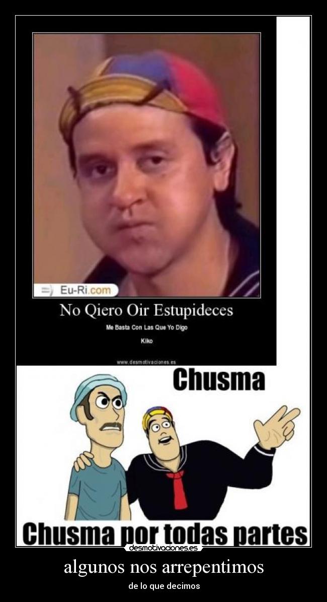 algunos nos arrepentimos - de lo que decimos