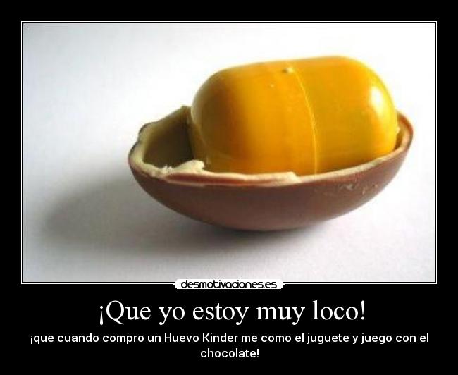 ¡Que yo estoy muy loco! - 